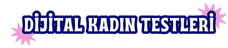 Dijital Kadın Testleri